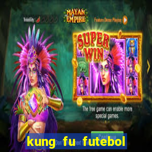 kung fu futebol clube online dublado